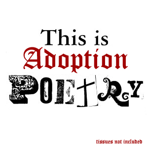This is adoption poetry