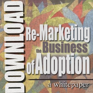 Re-Marketing the Business of Adoption